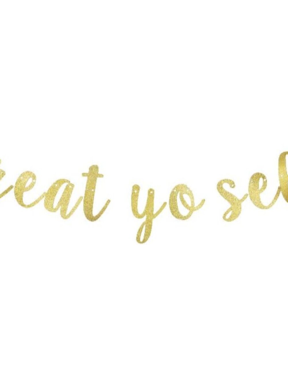 Treat Yo Self Gold Glitter Banner, Treat Table Reception Dessert Table Candy Swe